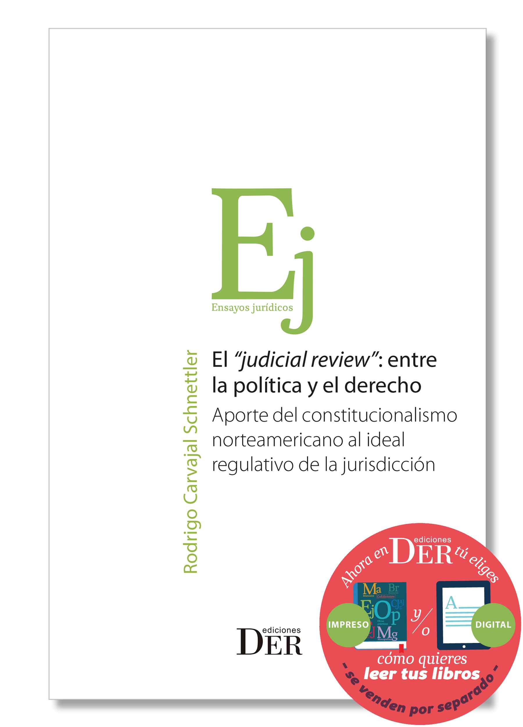 El "judicial review": entre la política y el derecho. Aporte del constitucionalismo norteamericano al ideal regulativo de la jurisdicción