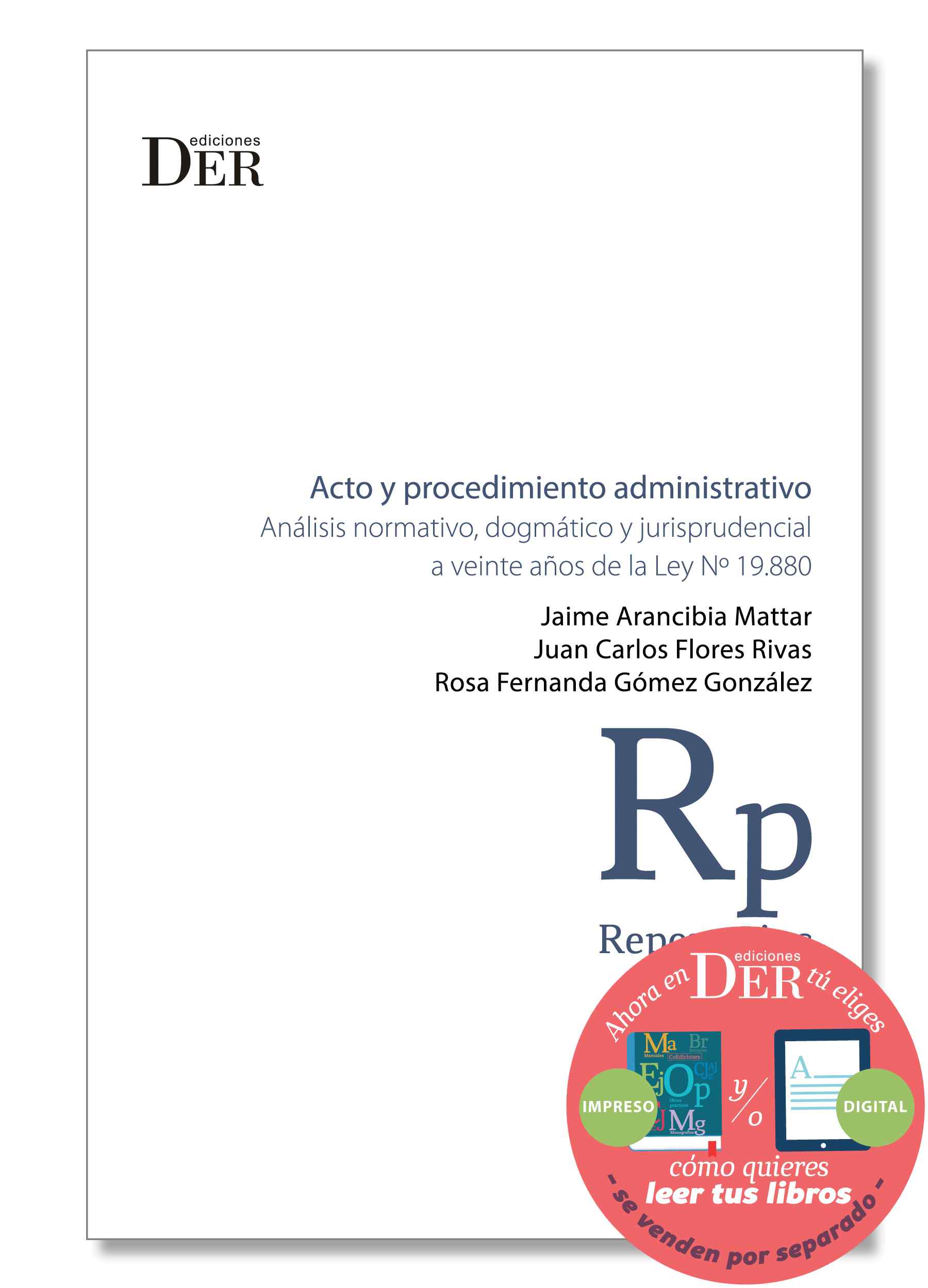 Acto y procedimiento administrativo. Análisis normativo, dogmático y jurisprudencial a veinte años de la Ley Nº 19.880