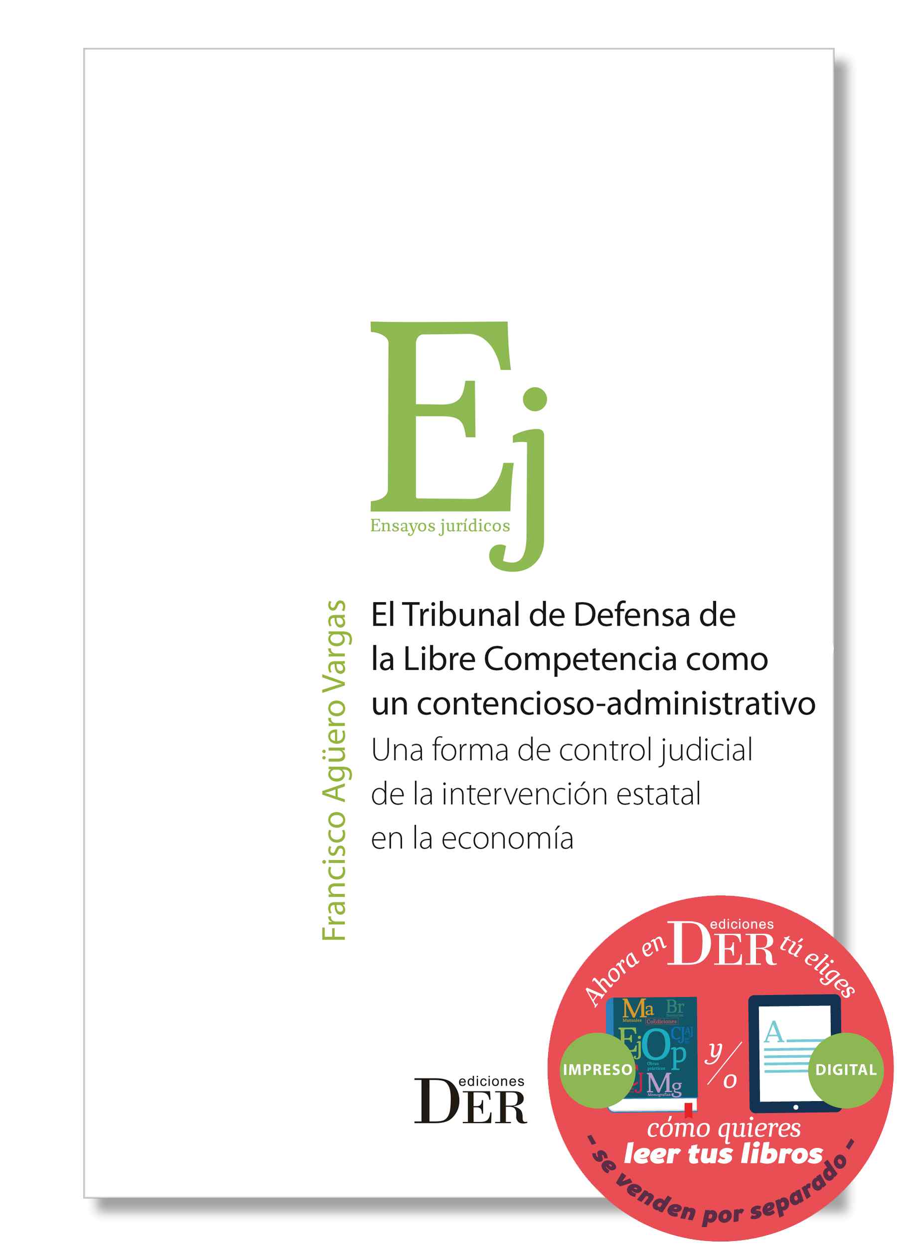 El Tribunal de Defensa de la Libre Competencia como un contencioso - administrativo. Una forma de control judicial de la intervención estatal en la economía