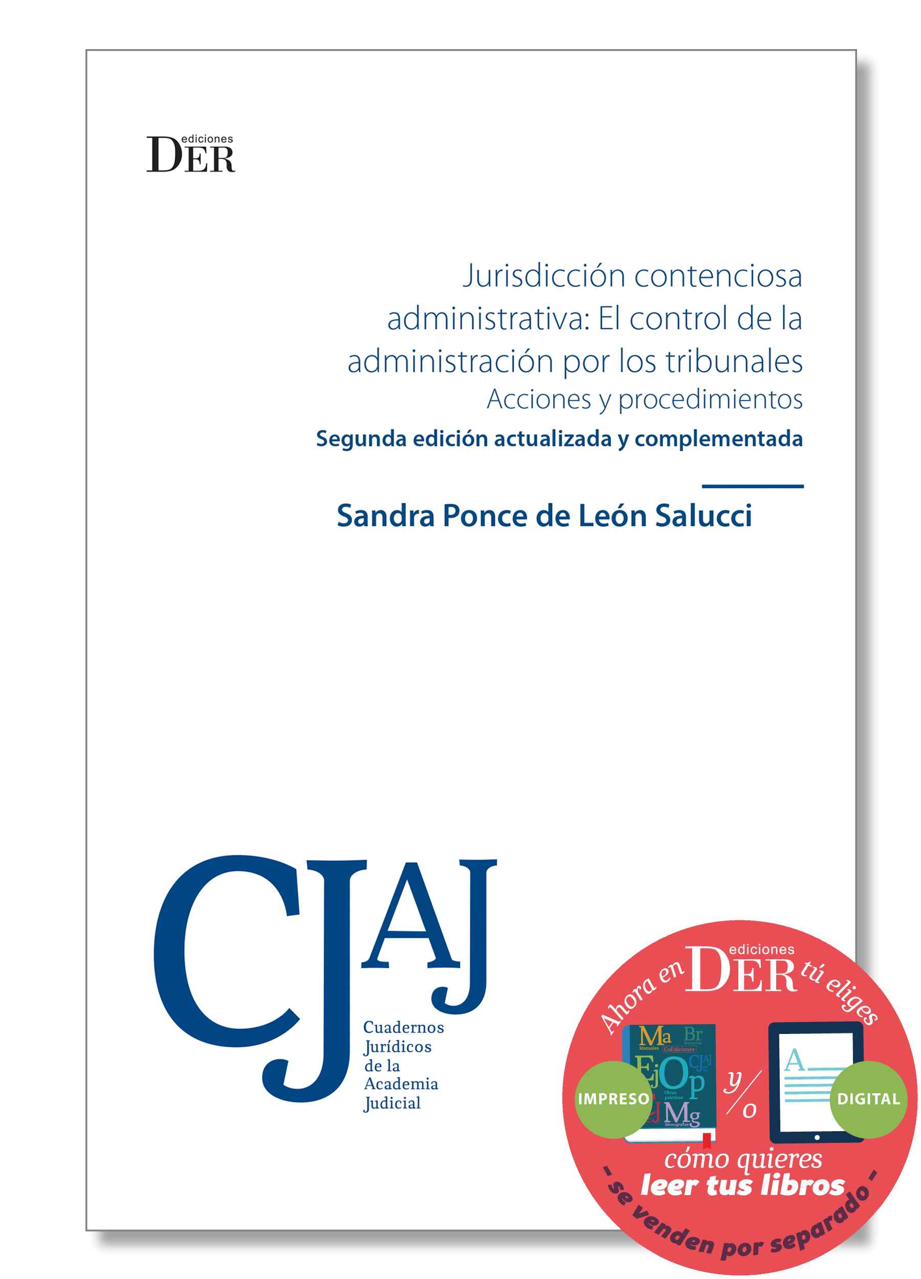 Jurisdicción contenciosa administrativa: el control de la administración por los tribunales, acciones y procedimientos. Segunda edición actualizada y complementada.